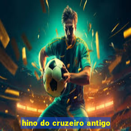 hino do cruzeiro antigo